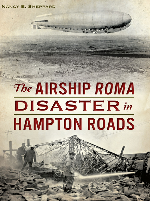 Title details for The Airship ROMA Disaster in Hampton Roads by Nancy E. Sheppard - Available